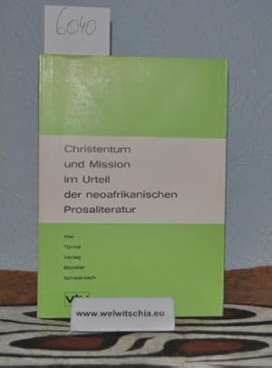 Bild des Verkufers fr Christentum und Mission im Urteil der neoafrikanischen Prosaliteratur. zum Verkauf von Antiquariat Welwitschia Dr. Andreas Eckl