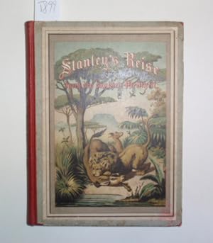 Image du vendeur pour Stanley's Reisen durch den dunkeln Welttheil. Der Jugend dargestellt. Mit 1 Portrait, 2 Farbendruckbildern und 1 geographischen Karte. mis en vente par Antiquariat Welwitschia Dr. Andreas Eckl