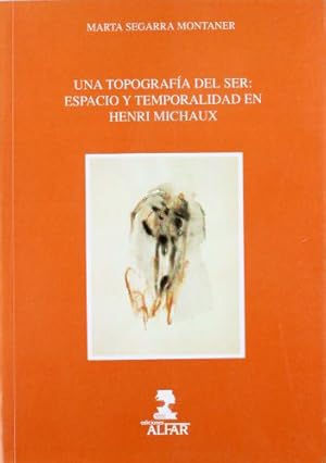 Bild des Verkufers fr Una topografa del ser: espacio y temporalidad en Henri Michaux. zum Verkauf von Los Papeles del Sitio