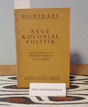 Bild des Verkufers fr Neue Kolonialpolitik. Mit Geleitwort von Reichskanzler a.D. Luther. zum Verkauf von Antiquariat Welwitschia Dr. Andreas Eckl