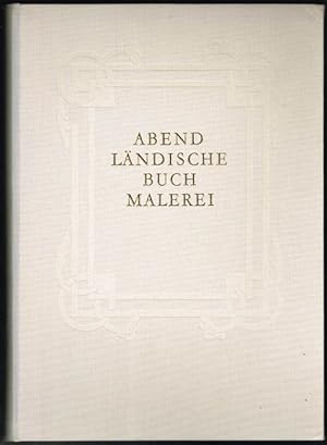 Abendländische Buchmalerei. Miniaturen aus Handschriften der Österreichischen Nationalbibliothek....