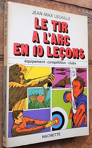 Le Tir à l'arc en dix leçons