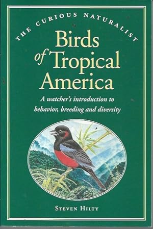 Image du vendeur pour Birds of Tropical America: A Watcher's Introduction to Behavior, Breeding and Diversity (The Curious Naturalist) (signed) mis en vente par Bookfeathers, LLC