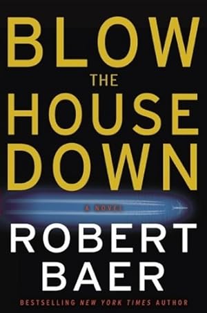 Bild des Verkufers fr Baer, Robert | Blow the House Down | Signed First Edition Copy zum Verkauf von VJ Books