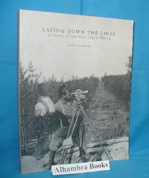 Laying Down the Lines : A History of Land Surveying in Alberta