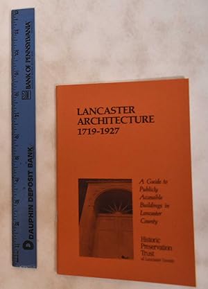Lancaster Architecture, 1719-1927, A Guide to Publicly Accessible Buildings in Lancaster County