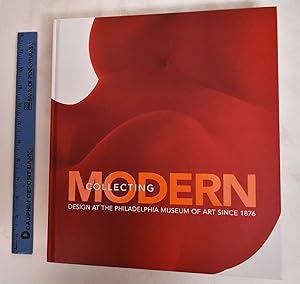 Immagine del venditore per Collecting Modern: Design at the Philadelphia Museum of Art Since 1876 venduto da Mullen Books, ABAA