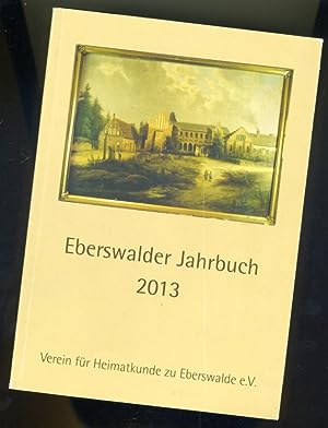 Eberswalder Jahrbuch für Heimat-, Kultur- und Naturgeschichte. 2013. Ausgabe Barnim.