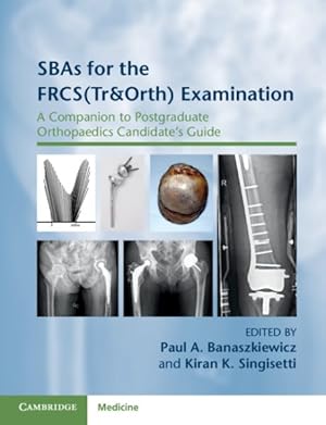 Seller image for SBA's for the FRCS(Tr Orth )Examination : A Companion to Postgraduate Orthopaedics Candidate's Guide for sale by GreatBookPrices