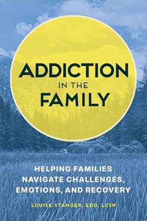 Image du vendeur pour Addiction in the Family : Helping Families Navigate Challenges, Emotions, and Recovery mis en vente par GreatBookPrices