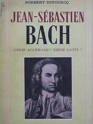 Seller image for DUFOURCQ Norbert Jean-Sbastien Bach Gnie Allemand Gnie Latin 1954 for sale by partitions-anciennes