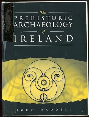 The Prehistoric Archaeology of Ireland