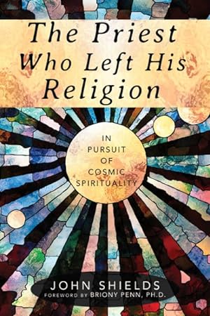 Bild des Verkufers fr Priest Who Left His Religion : In Pursuit of Cosmic Spirituality zum Verkauf von GreatBookPrices