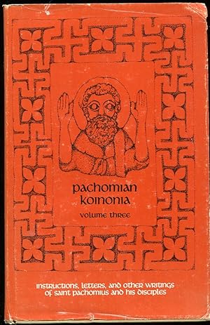 Pachomian Koinonia, Volume Three Instructions, Letters, and Other Writings of Saint Pachomius and...