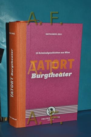 Bild des Verkufers fr Tatort Burgtheater : 13 Kriminalgeschichten aus Wien Edith Kneifl (Hg.) / Krimi zum Verkauf von Antiquarische Fundgrube e.U.