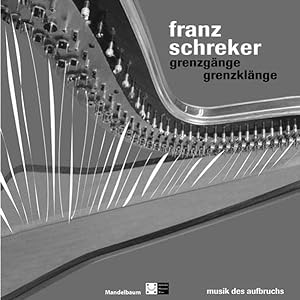 Franz Schreker: Grenzgänge - Grenzklänge. Musik des Aufbruchs. [Katalog zur gleichnam. Ausst. des...