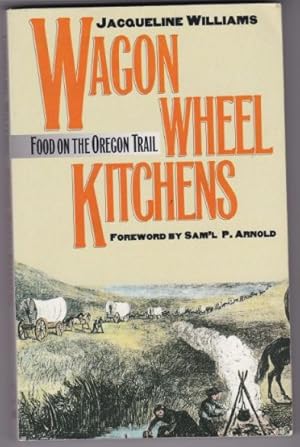Seller image for Wagon Wheel Kitchens: Food on the Oregon Trail for sale by Retrograde Media