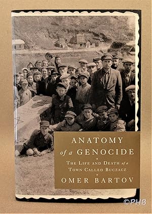 Anatomy of a Genocide: The Life and Death of a Town Called Buczacz