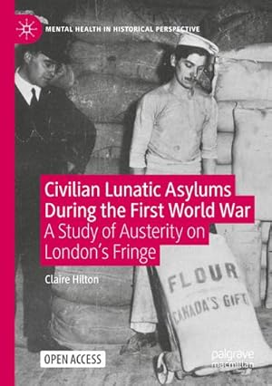 Bild des Verkufers fr Civilian Lunatic Asylums During the First World War : A Study of Austerity on London's Fringe zum Verkauf von AHA-BUCH GmbH