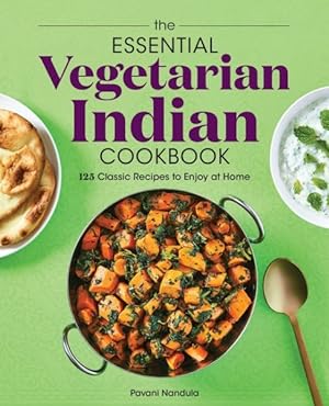 Image du vendeur pour Essential Vegetarian Indian Cookbook : 125 Classic Recipes to Enjoy at Home mis en vente par GreatBookPricesUK