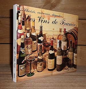 LES VINS DE FRANCE : Choisir, Conserver, Déguster