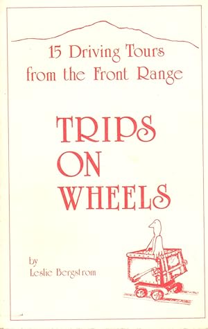 Imagen del vendedor de Trips on Wheels: 15 Driving Tours from the Front Range a la venta por Clausen Books, RMABA