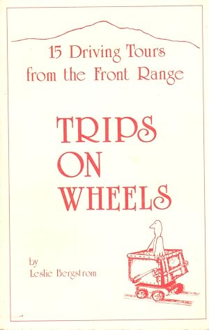 Seller image for Trips on Wheels: 15 Driving Tours from the Front Range for sale by Clausen Books, RMABA