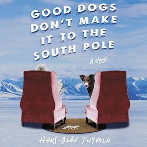 Seller image for Good Dogs Don't Make It to the South Pole : Library Edition for sale by GreatBookPricesUK