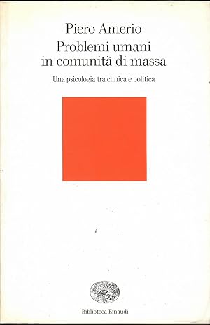 Problemi umani in comunità di massa. Una psicologia tra clinica e politica