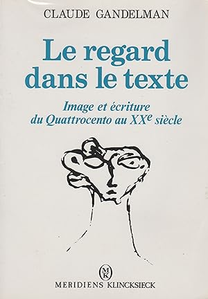 Seller image for Le Regard Dans Le Texte - Image et criture du Quattrocento au XXe Sicle for sale by nuit de chine