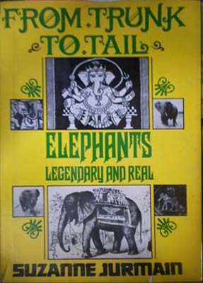 Seller image for From Trunk to Tail: Elephants Legendary and Real for sale by SEATE BOOKS