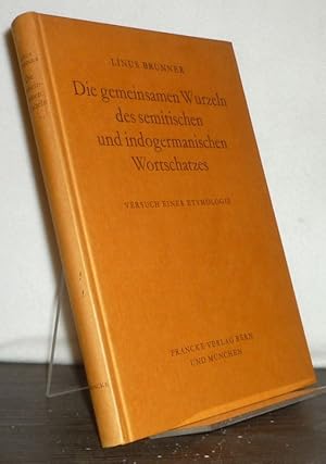 Image du vendeur pour Die gemeinsamen Wurzeln des semitischen und indogermanischen Wortschatzes. Versuch einer Etymologie. [Von Linus Brunner]. mis en vente par Antiquariat Kretzer