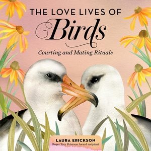 Seller image for Love Lives of Birds : Courting and Mating Rituals: Library Edition for sale by GreatBookPrices