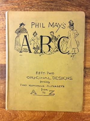 Phil May's A B C Fifty Two original designs forming two humerous alpahabets from A to Z