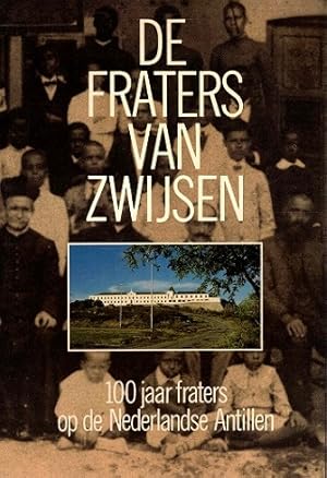 De fraters van Zwijsen. 100 jaar fraters op de Nederlandse Antillen