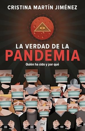 Imagen del vendedor de La verdad de la pandemia/ The Truth about the Pandemic : Quin Ha Sido Y Por Qu/ Who Is Responsible and Why -Language: spanish a la venta por GreatBookPrices