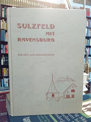Seller image for Sulzfeld mit Ravensburg. Eine Orts- und Adelsgeschichte 1060 - 1960 nach Quellen erstellt. for sale by Antiquariat Thomas Nonnenmacher