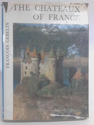 Imagen del vendedor de The Chateaux of France (Lys D'Or Series) a la venta por World of Rare Books