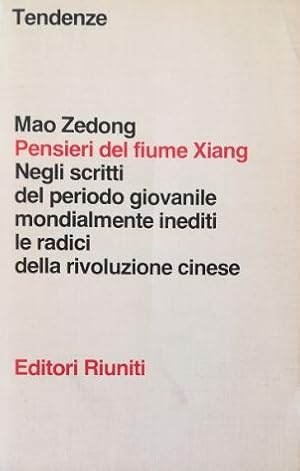 Seller image for Pensieri del fiume Xiang Negli scritti del periodo giovanile mondialmente inediti le radici della rivoluzione cinese - Prima edizione mondiale della Rivista del fiume Xiang for sale by Libreria Tara