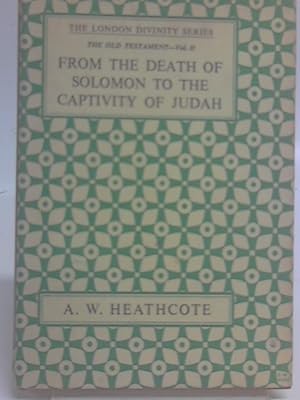Bild des Verkufers fr From the Death of Solomon to the Captivity of Judah (London Divinity Series) zum Verkauf von World of Rare Books