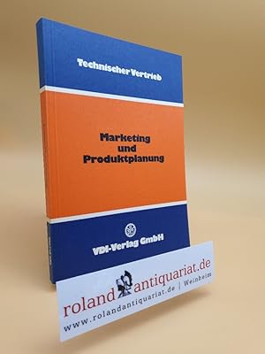 Seller image for Marketing und Produktplanung (Reihe: Technischer Vertrieb) for sale by Roland Antiquariat UG haftungsbeschrnkt