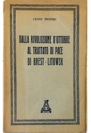 Image du vendeur pour Dalla Rivoluzione d'Ottobre al trattato di pace di Brest-Litowsk mis en vente par Libreria Tara