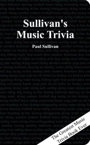 Bild des Verkufers fr Sullivan's Music Trivia - The Greatest Music Trivia Book Ever zum Verkauf von WeBuyBooks