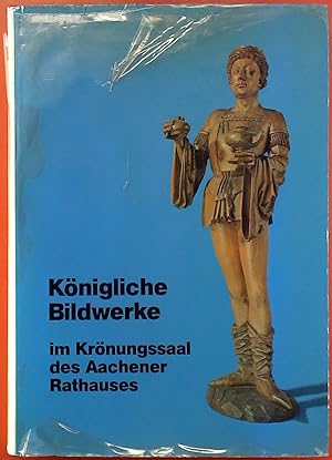 Bild des Verkufers fr Knigliche Bildwerke im Krnungssaal des Aachener Rathauses - Europische Bildwerke vom Mittelalter zum Barock zum Verkauf von biblion2