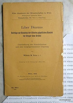 Liber Diurnus. Beiträge zur Kenntnis der ältesten päpstlichen Kanzlei vor Gregor dem Großen. I. Ü...