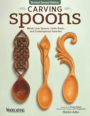 Image du vendeur pour Carving Spoons : Welsh Love Spoons, Celtic Knots, and Contemporary Favorites mis en vente par GreatBookPrices