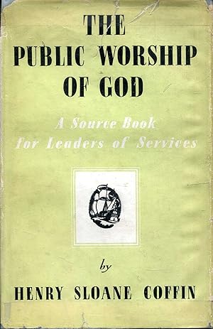 Image du vendeur pour The Public Worship of God : a source book for Leaders of Services mis en vente par Pendleburys - the bookshop in the hills