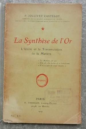 La Synthèse de l'or. L'Unité et la Transmutation de la Matière.