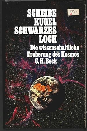 Scheibe, Kugel, schwarzes Loch : die wissenschaftliche Eroberung des Kosmos. hrsg. von Uwe Schultz.