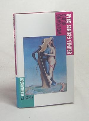 Bild des Verkufers fr Grnes grnes Grab : Erzhlungen / Wolfgang Hilbig zum Verkauf von Versandantiquariat Buchegger